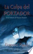 Libro La Culpa del Portador
