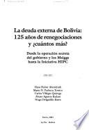 La deuda externa de Bolivia--125 años de renegociaciones y cuantos más?
