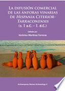 La difusión comercial de las ánforas vinarias de Hispania Citerior-Tarraconensis (s. I a.C. – I. d.C.)
