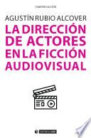 La dirección de actores en la ficción audiovisual