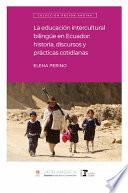 La educación intercultural bilingüe en Ecuador: historia, discursos y prácticas cotidianas