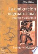 La emigracion negroafricana, tragedia y esperanza / Black African migration, tragedy and hope