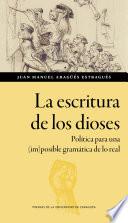 Libro La escritura de los dioses. Política para una (im)posible gramática de lo real