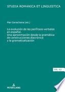 La Evolución de Las perífrasis Verbales en Español. una Aproximación Desde la Gramática de Construcciones Diacrónica y la Gramaticalización