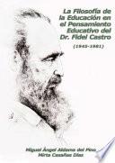 La filosofía de la educación en el pensamiento educativo del Dr. Fidel Castro: (1945-1981)