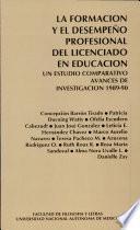 La Formacion Y El Desempeño Profesional Del Licenciado en Educacion : Un Estudio Comparativo Avances de Investigacion 1989 - 90