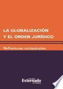 La globalización y el orden jurídico. Reflexiones contextuales