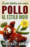Libro La guía definitiva para cocinar pollo al estilo indio