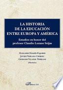 La historia de la educación entre Europa y América.Estudios en honor del profesor Claudio Lozano Seijas