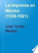 La Imprenta en México (1539-1821)