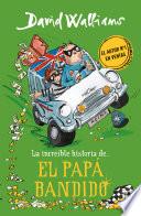 Libro La increíble historia de... El papá bandido