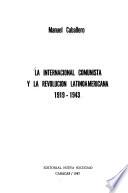 La Internacional Comunista y la revolución latinoamericana, 1919-1943