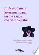 Libro La jurisprudencia interamericana en los casos contra Colombia
