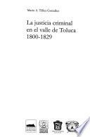 La justicia criminal en el valle de Toluca 1800-1829