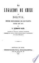 La legación de Chile en Bolivia desde setiembre de 1867 hasta principios de 1870