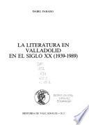 La literatura en Valladolid en el siglo XX (1939-1989)