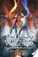 Libro La magia del fuego (Witch & Wizard 3)