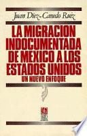 Libro La migración indocumentada de México a los Estados Unidos