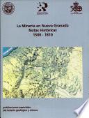La Mineria en Nueva Granada: Notas Historicas 1500 - 1810