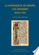 Libro La monarquía de España. Los orígenes (siglo VIII)