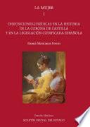 Libro La mujer. Disposiciones jurídicas en la Historia de la Corona de Castilla y en la legislación codificada española (tomo I)