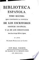La noticia de los escritores gentiles españoles, y la de los christianos hasta fines del siglo XIII de la iglesia