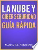 Libro La Nube Y Ciber Seguridad: Guía Rápida