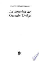 La obsesión de Germán Ortiga