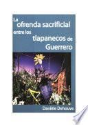 Libro La ofrenda sacrificial entre los tlapanecos de Guerrero
