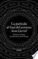 Libro La partícula al final del universo : del bosón de Higgs al umbral de un nuevo mundo