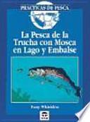 Libro La pesca de la trucha con mosca en lago y embalse