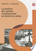 Libro La Politica de Cambio Constitucional En America Latina