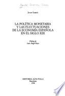 La política monetaria y las fluctuaciones de la economía española en el siglo XIX