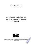 La política social en México hacia el fin de siglo