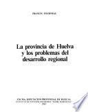 La provincia de Huelva y los problemas del desarrollo regional