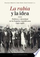 La rabia y la idea. Política e identidad en la España republicana (1931-1936)