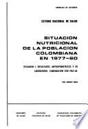 La situación nutricional de la población colombiana en 1977-80: Resultados antropométricos y de laboratorio; comparación con 1965-66