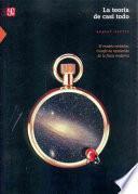 Libro La Teoria de Casi Todo: El Modelo Estandar, Triunfo No Reconocido de las Fisica Moderna = The Theory of Almost Everything