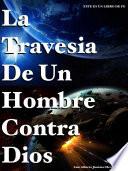 Libro La Travesía De Un Hombre Contra Dios