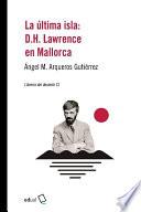 La última isla: D.H. Lawrence en Mallorca