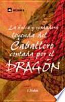 Libro La única y verdadera leyenda del Caballero contada por el dragón