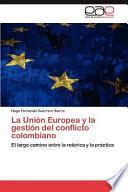 La Unión Europea Y la Gestión Del Conflicto Colombiano