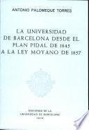 La Universidad de Barcelona desde el Plan Pidal de 1845 a la ley Moyano de 1857