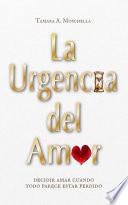 Libro La urgencia del amor: decidir amar cuando todo parece estar perdido