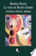 Libro La vida de Rubén Darío escrita por él mismo