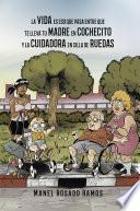 Libro La vida es eso que pasa entre que te lleva tu madre en cochecito y la cuidadora en silla de ruedas