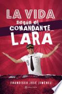 Libro La vida según el Comandante Lara