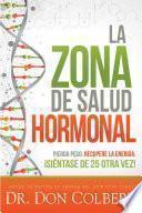 La zona de salud hormonal / Dr. Colberts Hormone Health Zone