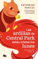 Libro Las ardillas de Central Park están tristes los lunes (Trilogía de París 3)