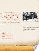 Las compañías Chocó Pacífico y Tropical Oil a comienzos del siglo XX. Retratos en blanco y negro